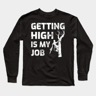 Getting High Is My Job Arborist Lumberjack Woodworker Long Sleeve T-Shirt